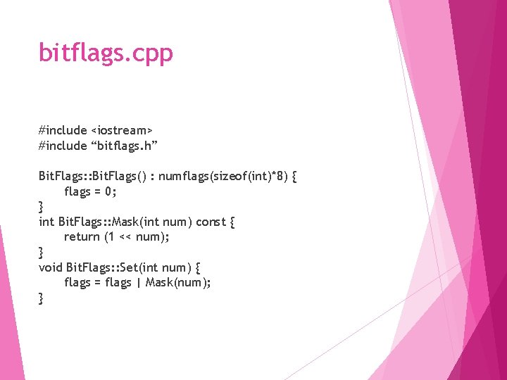 bitflags. cpp #include <iostream> #include “bitflags. h” Bit. Flags: : Bit. Flags() : numflags(sizeof(int)*8)