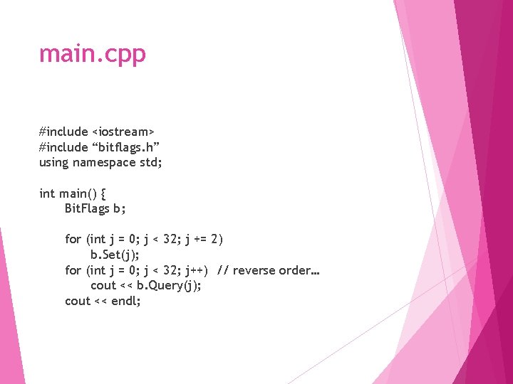 main. cpp #include <iostream> #include “bitflags. h” using namespace std; int main() { Bit.