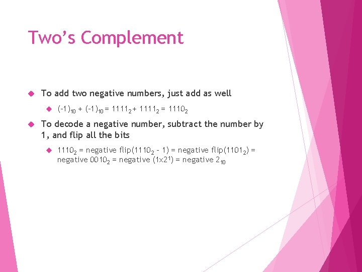 Two’s Complement To add two negative numbers, just add as well (-1)10 + (-1)10