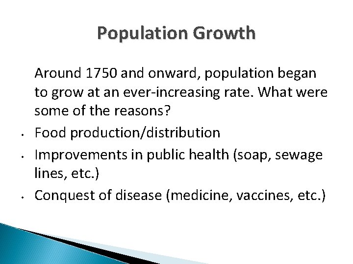 Population Growth • • • Around 1750 and onward, population began to grow at