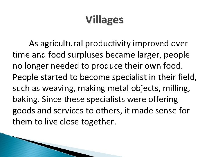 Villages As agricultural productivity improved over time and food surpluses became larger, people no