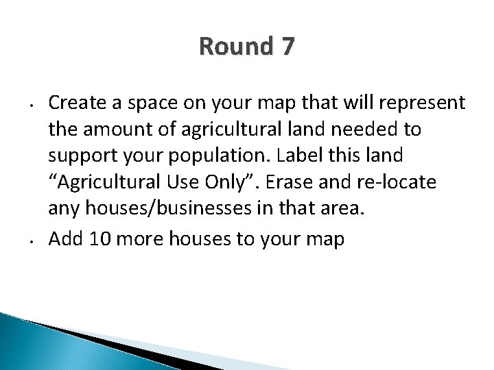 Round 7 • • Create a space on your map that will represent the