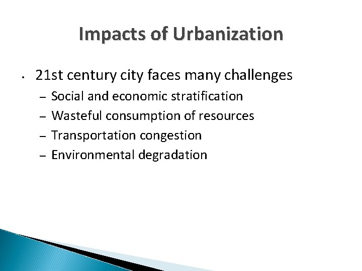 Impacts of Urbanization • 21 st century city faces many challenges – – Social