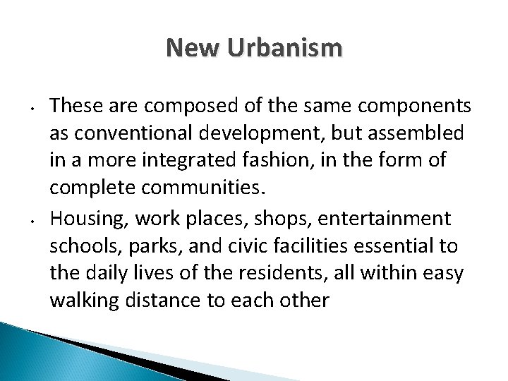 New Urbanism • • These are composed of the same components as conventional development,