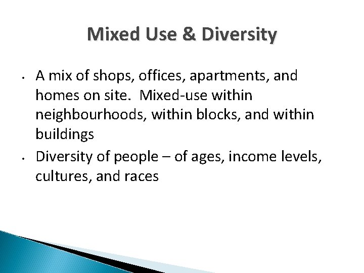 Mixed Use & Diversity • • A mix of shops, offices, apartments, and homes