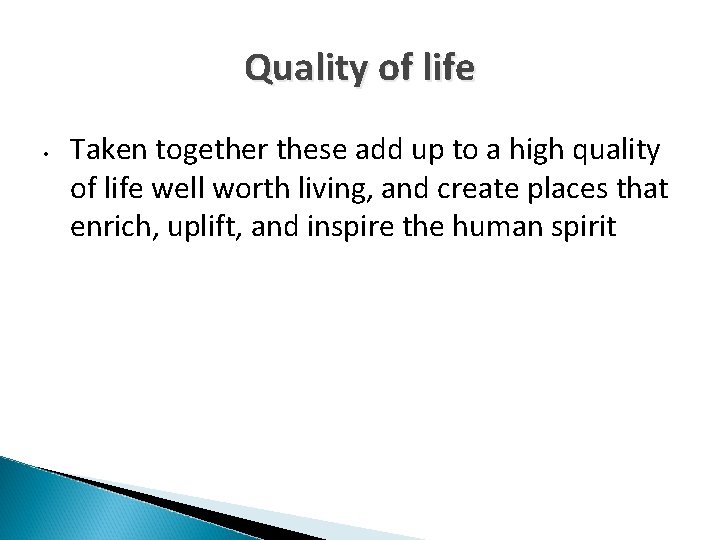 Quality of life • Taken together these add up to a high quality of