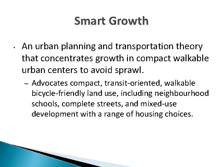 Smart Growth • An urban planning and transportation theory that concentrates growth in compact