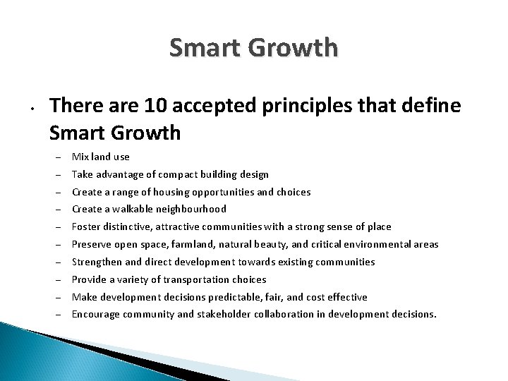 Smart Growth • There are 10 accepted principles that define Smart Growth – Mix