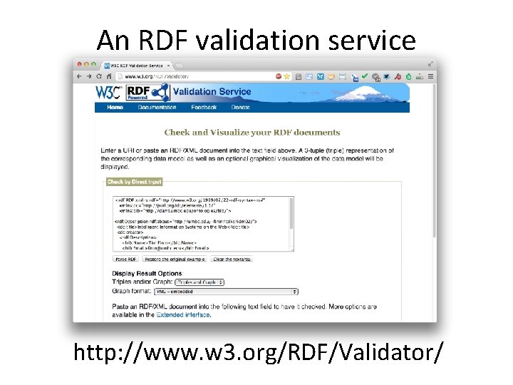 An RDF validation service http: //www. w 3. org/RDF/Validator/ 
