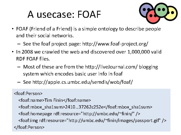 A usecase: FOAF • FOAF (Friend of a Friend) is a simple ontology to