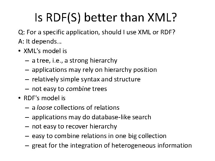 Is RDF(S) better than XML? Q: For a specific application, should I use XML