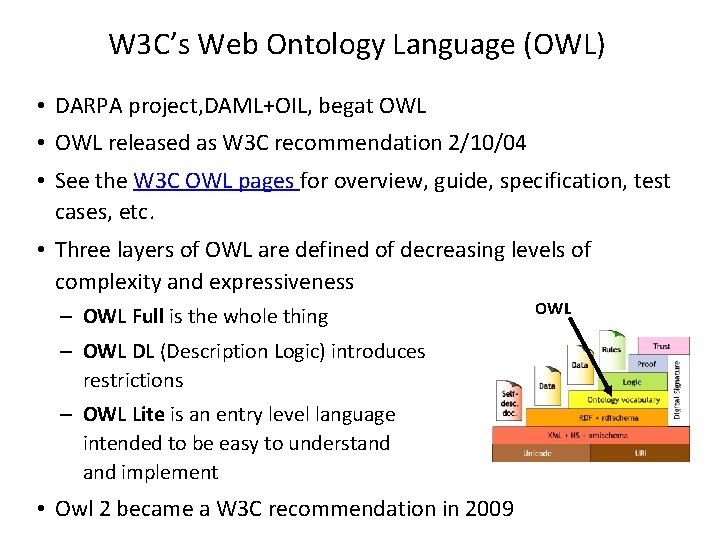 W 3 C’s Web Ontology Language (OWL) • DARPA project, DAML+OIL, begat OWL •