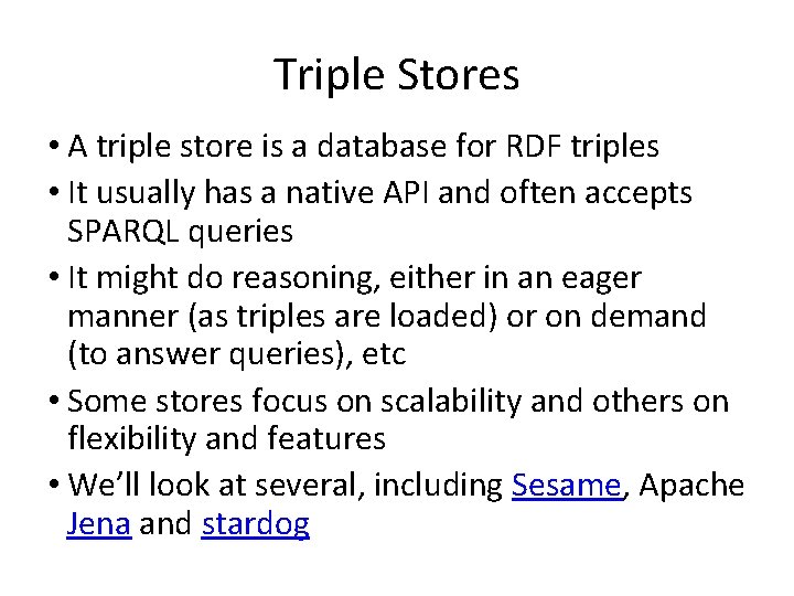 Triple Stores • A triple store is a database for RDF triples • It
