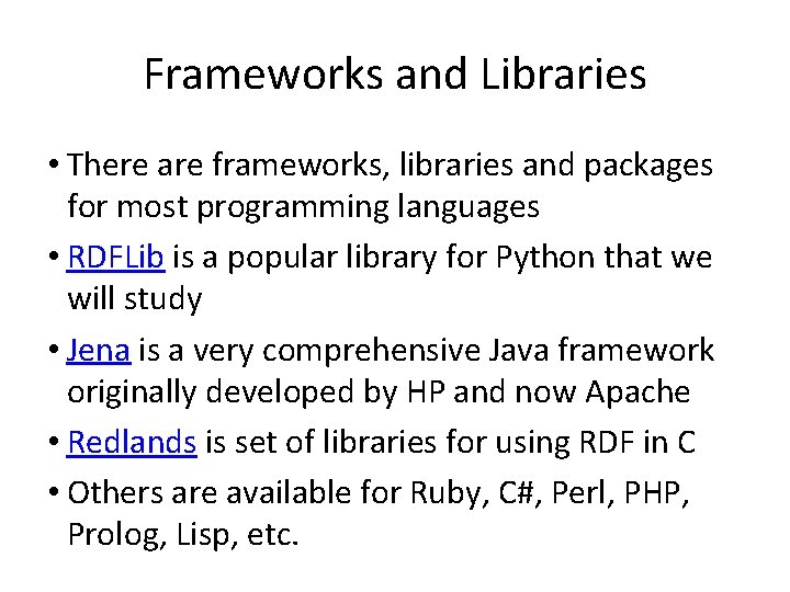 Frameworks and Libraries • There are frameworks, libraries and packages for most programming languages