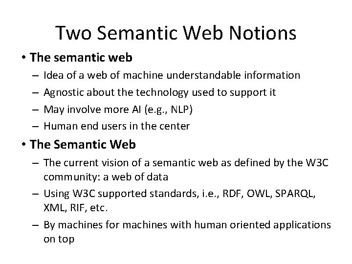 Two Semantic Web Notions • The semantic web – – Idea of a web
