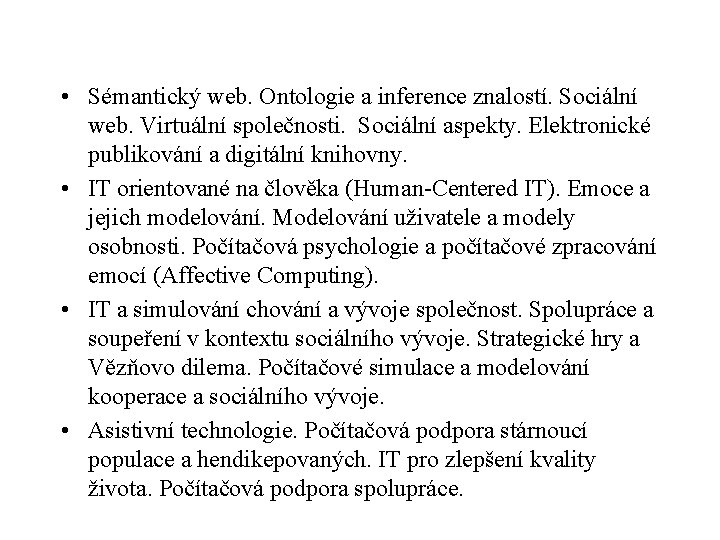  • Sémantický web. Ontologie a inference znalostí. Sociální web. Virtuální společnosti. Sociální aspekty.