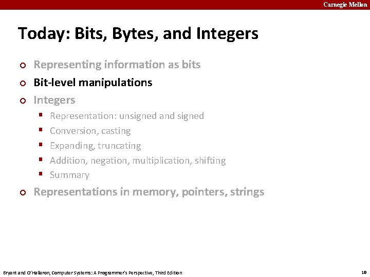 Carnegie Mellon Today: Bits, Bytes, and Integers ¢ ¢ ¢ Representing information as bits