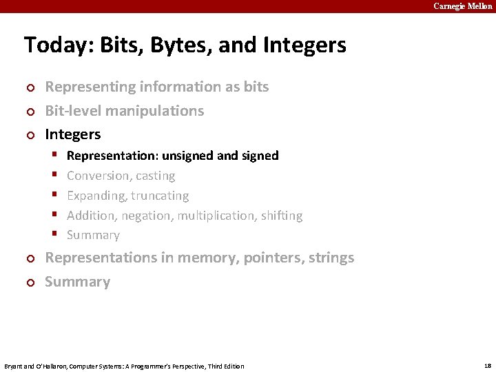 Carnegie Mellon Today: Bits, Bytes, and Integers ¢ ¢ ¢ Representing information as bits