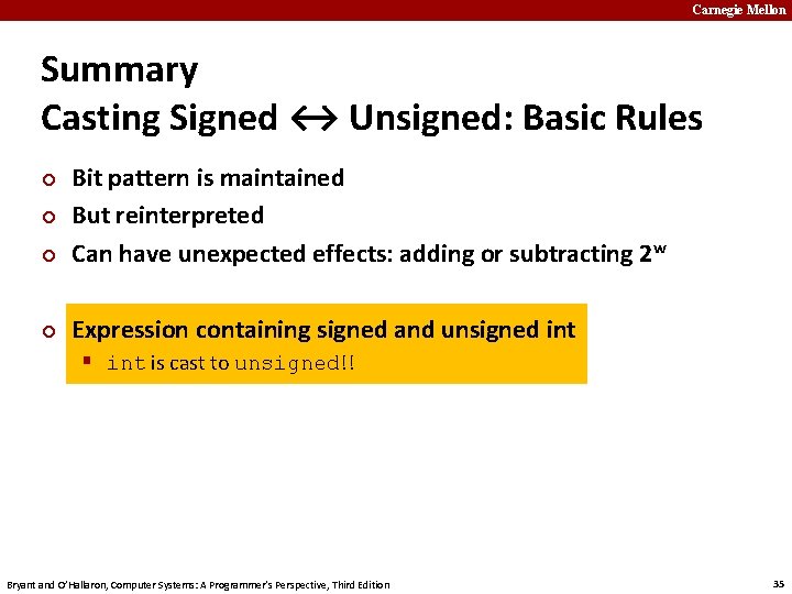 Carnegie Mellon Summary Casting Signed ↔ Unsigned: Basic Rules ¢ Bit pattern is maintained