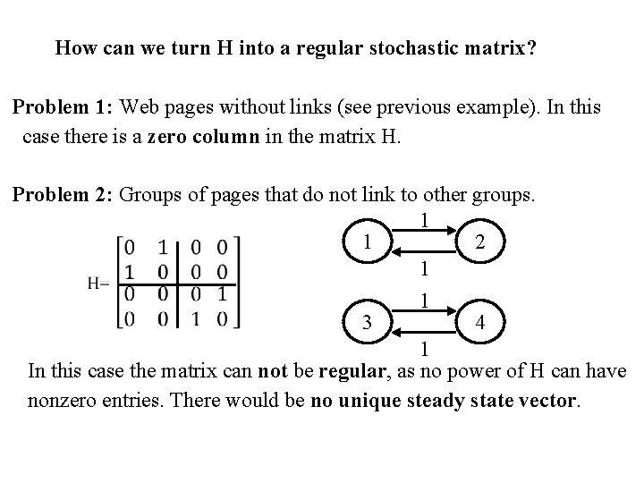 How can we turn H into a regular stochastic matrix? Problem 1: Web pages