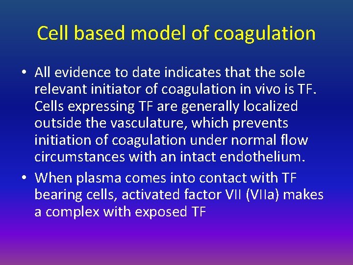 Cell based model of coagulation • All evidence to date indicates that the sole