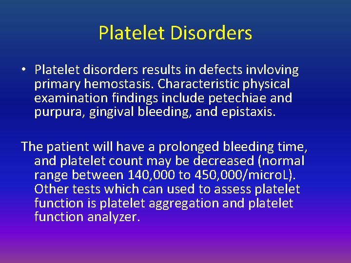 Platelet Disorders • Platelet disorders results in defects invloving primary hemostasis. Characteristic physical examination