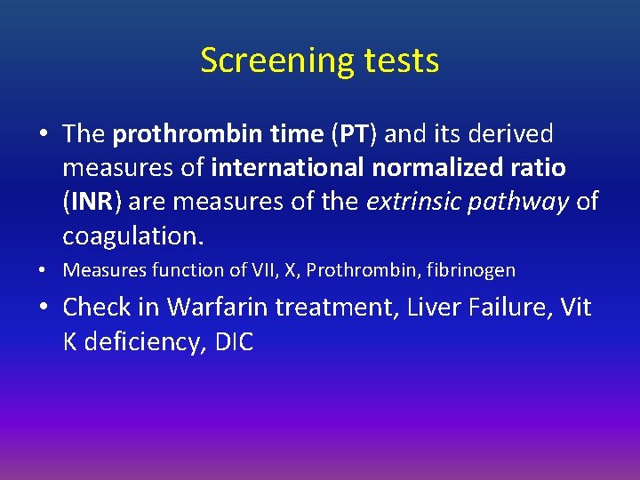 Screening tests • The prothrombin time (PT) and its derived measures of international normalized