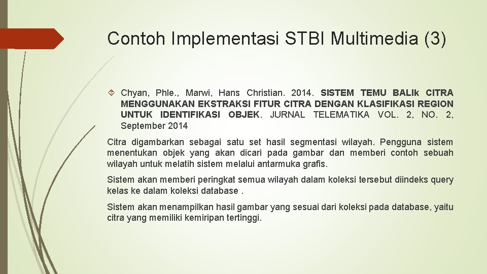 Contoh Implementasi STBI Multimedia (3) Chyan, Phle. , Marwi, Hans Christian. 2014. SISTEM TEMU