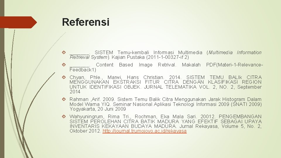 Referensi _______. SISTEM Temu-kembali Informasi Multimedia (Multimedia Information Retrieval System). Kajian Pustaka (2011 -1