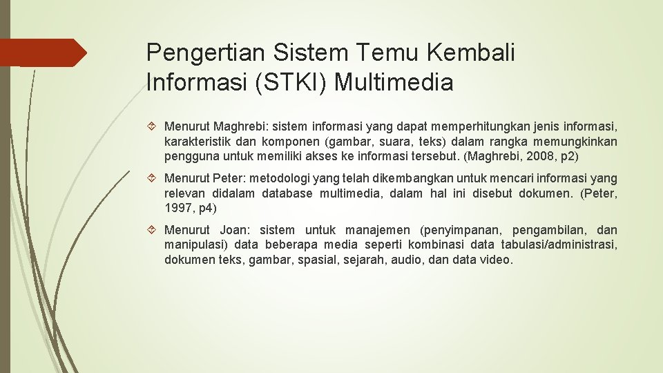 Pengertian Sistem Temu Kembali Informasi (STKI) Multimedia Menurut Maghrebi: sistem informasi yang dapat memperhitungkan