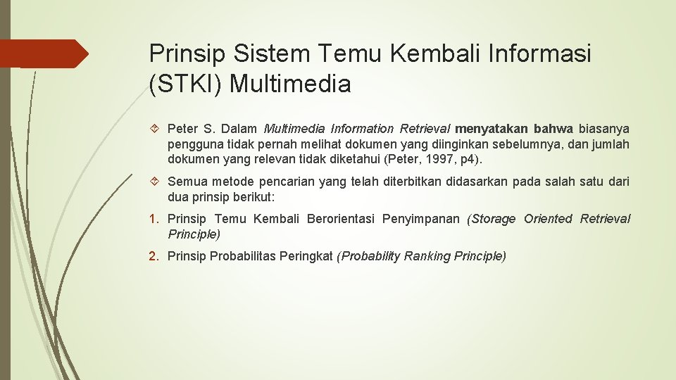 Prinsip Sistem Temu Kembali Informasi (STKI) Multimedia Peter S. Dalam Multimedia Information Retrieval menyatakan