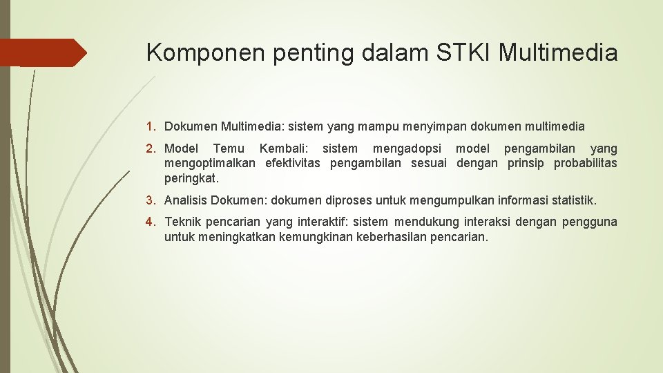 Komponen penting dalam STKI Multimedia 1. Dokumen Multimedia: sistem yang mampu menyimpan dokumen multimedia