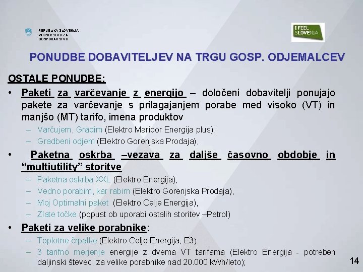 MINISTRSTVO ZA GOSPODARSTVO REPUBLIKA SLOVENIJA MINISTRSTVO ZA GOSPODARSTVO DIREKTORAT ZA ENERGIJO PONUDBE DOBAVITELJEV NA