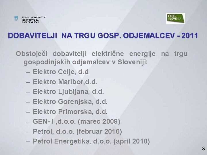 MINISTRSTVO ZA GOSPODARSTVO REPUBLIKA SLOVENIJA MINISTRSTVO ZA GOSPODARSTVO DIREKTORAT ZA ENERGIJO DOBAVITELJI NA TRGU