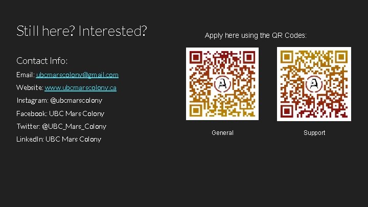Still here? Interested? Apply here using the QR Codes: Contact Info: Email: ubcmarscolony@gmail. com