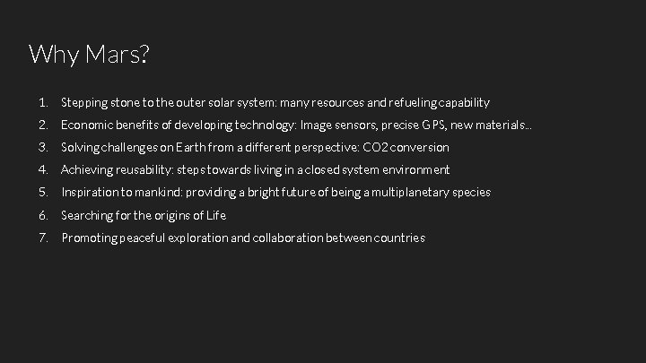Why Mars? 1. Stepping stone to the outer solar system: many resources and refueling