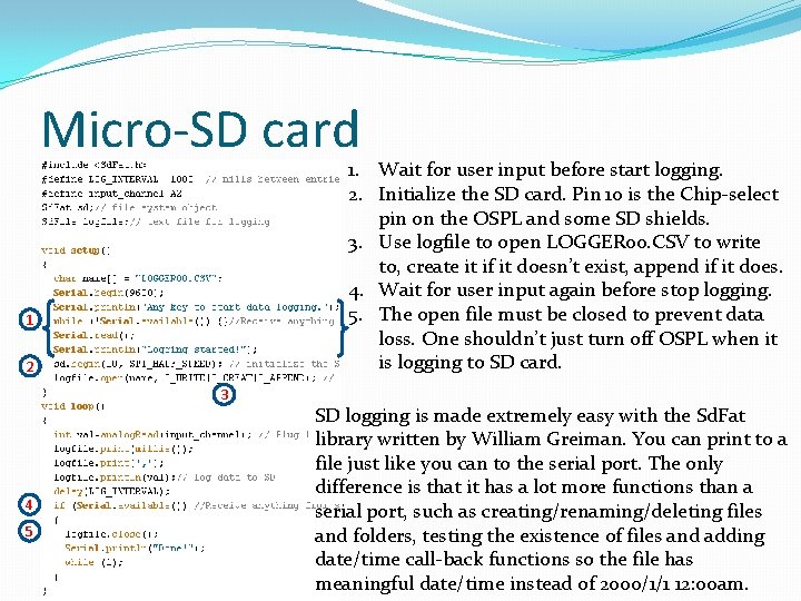 Micro-SD card 1. Wait for user input before start logging. 2. Initialize the SD