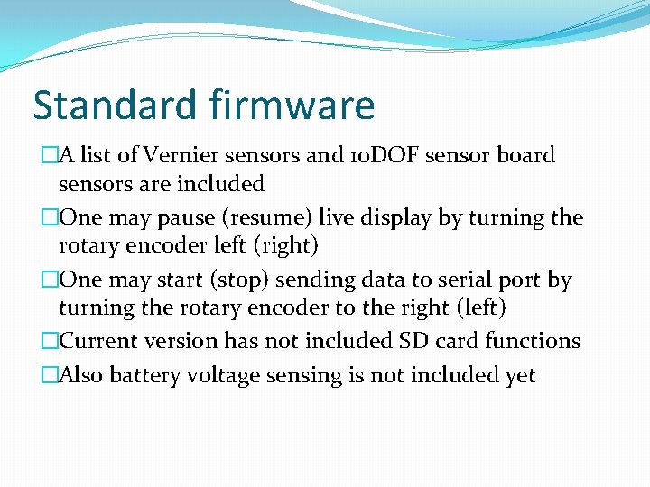 Standard firmware �A list of Vernier sensors and 10 DOF sensor board sensors are