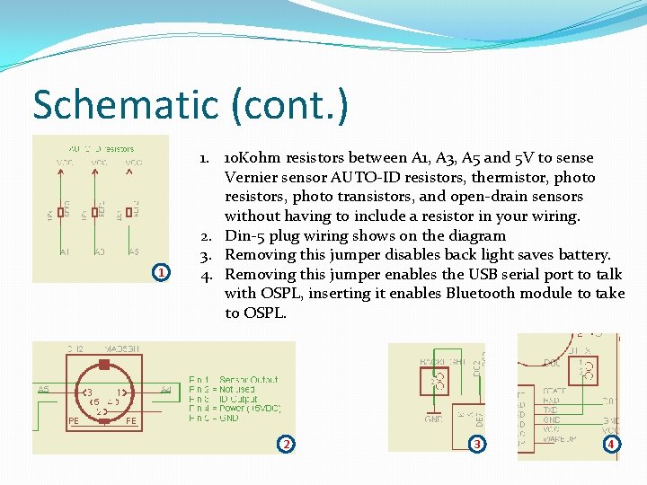 Schematic (cont. ) 1 1. 10 Kohm resistors between A 1, A 3, A