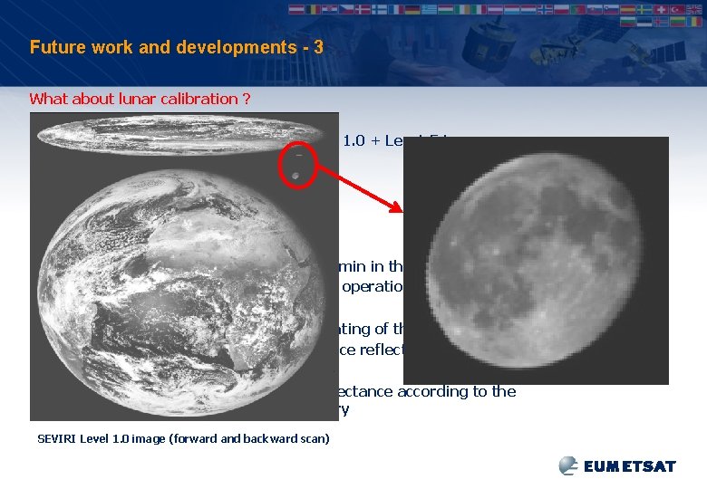 Future work and developments - 3 What about lunar calibration ? • With SEVIRI,
