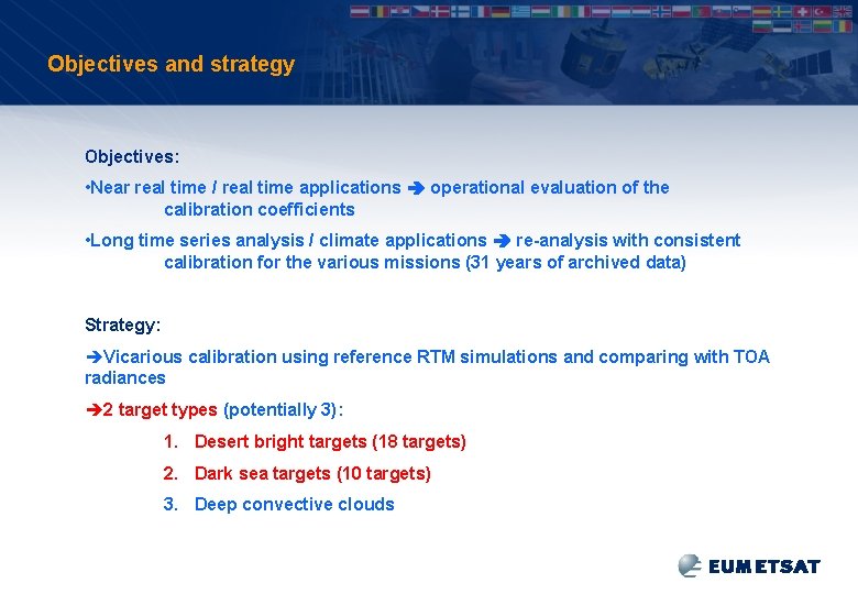 Objectives and strategy Objectives: • Near real time / real time applications operational evaluation