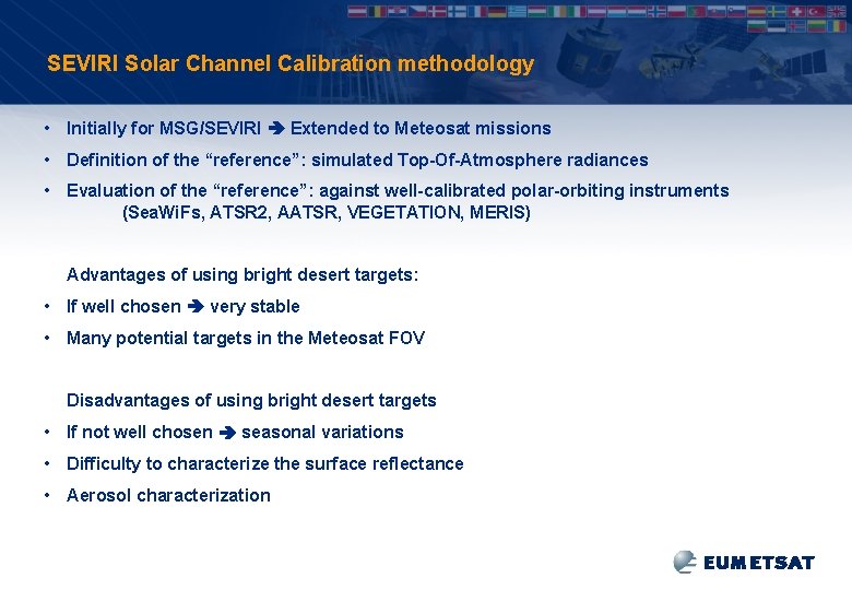 SEVIRI Solar Channel Calibration methodology • Initially for MSG/SEVIRI Extended to Meteosat missions •