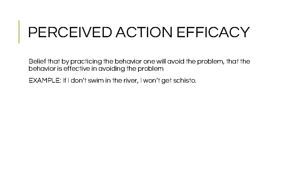 PERCEIVED ACTION EFFICACY Belief that by practicing the behavior one will avoid the problem,