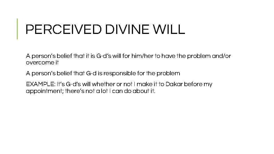 PERCEIVED DIVINE WILL A person’s belief that it is G-d’s will for him/her to