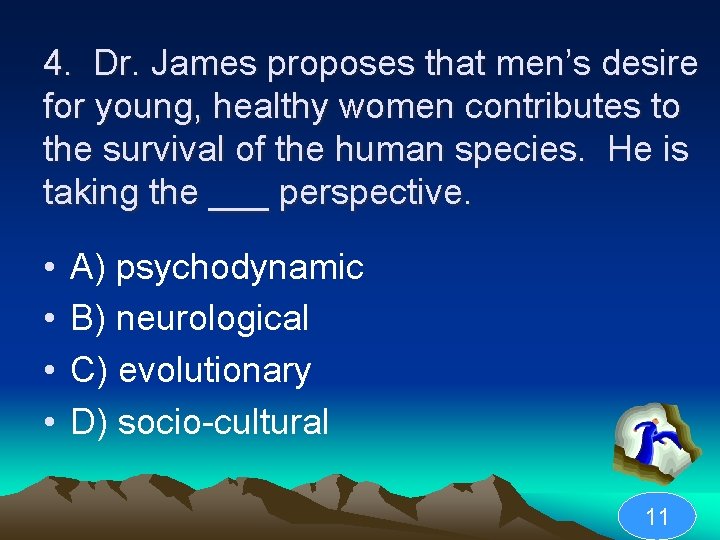 4. Dr. James proposes that men’s desire for young, healthy women contributes to the