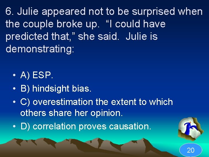 6. Julie appeared not to be surprised when the couple broke up. “I could