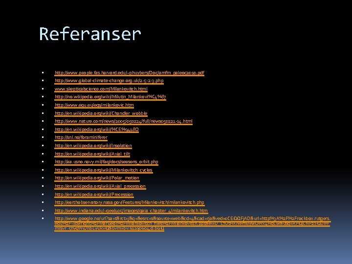 Referanser http: //www. people. fas. harvard. edu/~phuybers/Doc/amfm_paleoc 2010. pdf http: //www. global-climate-change. org. uk/2