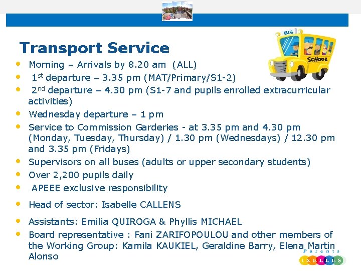 Transport Service • • • Morning – Arrivals by 8. 20 am (ALL) 1