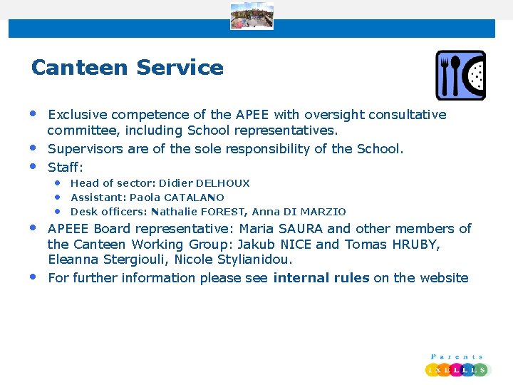 Canteen Service • • • Exclusive competence of the APEE with oversight consultative committee,