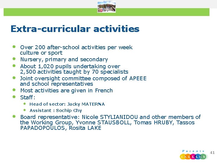 Extra-curricular activities • • Over 200 after-school activities per week culture or sport Nursery,